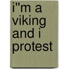 I''m a Viking and I Protest door Jackie Rose