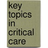 Key Topics in Critical Care by Tim M. Craft