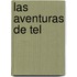 Las Aventuras De Tel