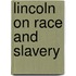 Lincoln on Race and Slavery
