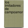 Los Imitadores De Campoamor by Leopoldo Alas (Clar�n)