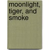 Moonlight, Tiger, and Smoke door Connie Bailey
