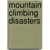 Mountain Climbing Disasters by Ann Weil