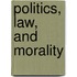 Politics, Law, and Morality