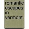 Romantic Escapes in Vermont by Robert Foulke