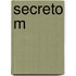 Secreto M