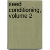 Seed Conditioning, Volume 2 door Gary L. Billups
