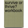 Survive Or Thrive? Workbook by Stepp Stevens Sydnor