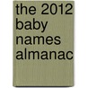 The 2012 Baby Names Almanac door Emily Larson