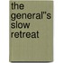 The General''s Slow Retreat