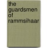 The Guardsmen Of Rammsihaar door J. Cameron Millar