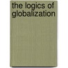 The Logics of Globalization door Anandam P. Kavoori