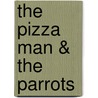 The Pizza Man & The Parrots door Nancy Mure