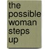 The Possible Woman Steps Up