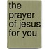 The Prayer of Jesus for You