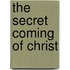 The Secret Coming Of Christ