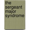 The Sergeant Major Syndrome door Roy Jacques