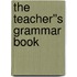 The Teacher''s Grammar Book