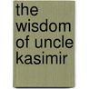 The Wisdom Of Uncle Kasimir door William Czerniak-Jones