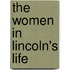 The Women In Lincoln's Life