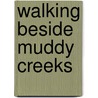 Walking Beside Muddy Creeks door Wanda Hancock