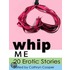 Whip Me - 20 Erotic Stories