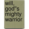 Will, God''s Mighty Warrior by Sheila Walsh