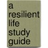 A Resilient Life Study Guide