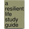 A Resilient Life Study Guide door Gordon MacDonald