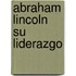 Abraham Lincoln su liderazgo