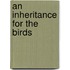 An Inheritance For The Birds