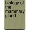 Biology Of The Mammary Gland door R.A. Clegg