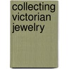 Collecting Victorian Jewelry by Jeanenne Bell