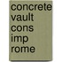 Concrete Vault Cons Imp Rome
