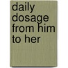 Daily Dosage From Him To Her door Voss Bravado