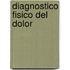 Diagnostico Fisico Del Dolor