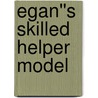 Egan''s Skilled Helper Model by Val Wosket