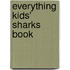Everything Kids' Sharks Book