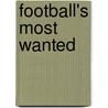 Football's Most Wanted by Walter J. Harvey