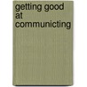 Getting Good At Communicting door Steve Ventura