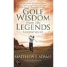 Golf Wisdom From the Legends door Matthew Adams
