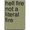 Hell Fire Not A Literal Fire by Emmanuel Kwadwo Adarkwah