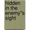 Hidden in the Enemy''s Sight by Jan Kamienski