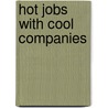 Hot Jobs With Cool Companies door Sam Jacobs