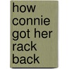 How Connie Got Her Rack Back by Constance Bramer