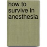 How To Survive In Anesthesia door Neville Robinson