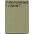 Institutionalised - Volume 1