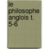 Le Philosophe Anglois T. 5-6