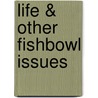 Life & Other Fishbowl Issues door W. Wayne Wilson