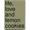 Life, Love and Lemon Cookies door Ally Blue